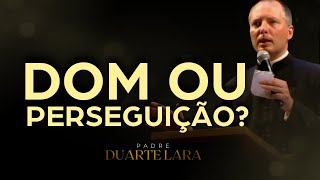 DOM OU PERSEGUIÇÃO  PADRE DUARTE LARA [upl. by Violante]