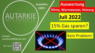 Wieder kein Gas verbraucht  Bilanz Klima Warmwasser Heizung  Juli 2022  Autarkie  Folge 179 [upl. by Enoyrt]