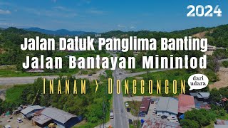 udarab 24  Inanam ke Donggongon Sabah dari udara  Jalan Bantayan MinintodDatuk Panglima Banting [upl. by Uhn]