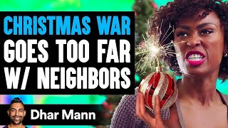 CHRISTMAS WAR Goes Too Far With Neighbors What Happens Next Is Shocking  Dhar Mann [upl. by Vitkun555]