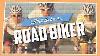 How To Be A Road Biker [upl. by Erle]