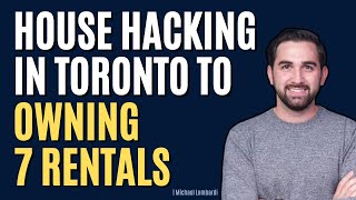 House Hacking in Toronto to Owning 7 Rentals  Michael Lombardi [upl. by Ahsii545]