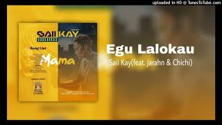 Egu Lalokau  Saii Kay feat Jarahn amp Chichi2024 [upl. by Royall216]