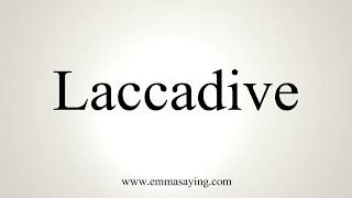 How To Pronounce Laccadive [upl. by Llert67]