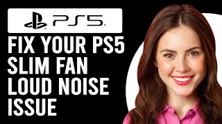 How To Fix Your PS5 Slim Fan Loud Noise Issue What To Do When PS5 Slim Fan Creates Loud Noise [upl. by Nilat886]