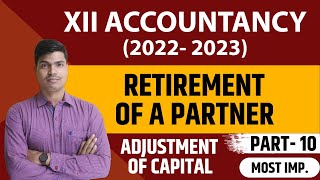 ADJUSTMENT OF CAPITAL  CASE 2 RETIREMENT OF A PARTNER PART 10  MOST IMPORTANT FOR BOARD EXAM 2023 [upl. by Schlessinger299]