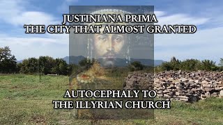 Justiniana Prima The City That Could Guarantee Autocephaly to the Illyrian Church [upl. by Regine]