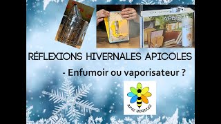 Réflexion hivernale apicole  enfumoir ou vaporisateur Apisolis [upl. by Adgam]