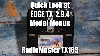 TX16S Model Menu  Beginners Quick Look  EdgeTX 294 [upl. by Hardwick378]