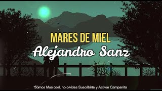 AlejandroSanz  Mares de Miel  Alejandro Sanz LETRA [upl. by Adyela]