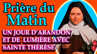 🌹 PRIÈRE DU MATIN DIMANCHE 13 OCTOBRE 2024  UN JOUR D’ABANDON ET DE LUMIÈRE AVEC SAINTE THÉRÈSE [upl. by Yffub]