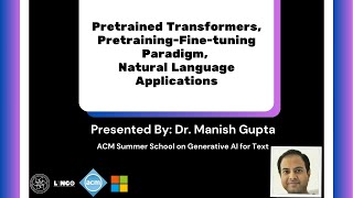 ACM Summer School  Day 2  Pretrained Transformers PretrainingFinetuning NLP Applications [upl. by Elleinwad467]