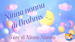 Ninna nanna di Brahms  ninna nanna  5 ore di Ninna nanna canzoneperbambini [upl. by Anytsirhc42]