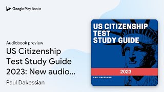 US Citizenship Test Study Guide 2023 New audio… by Paul Dakessian · Audiobook preview [upl. by Rothenberg]