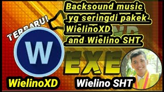 10 Backsound music yg sering di pakek WielinoXD and Wielino SHT [upl. by Bensen519]