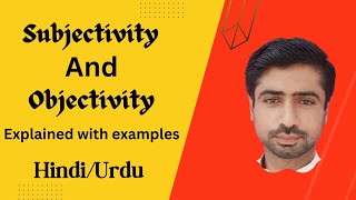 Subjectivity and Objectivity  Completely explained with examples  In Hindi Urdu [upl. by Galatia521]