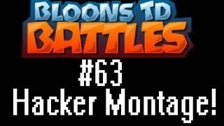 Bloons TD Battles  Multiplayer Quick Matches 63 Hacker Montage [upl. by Assirim]