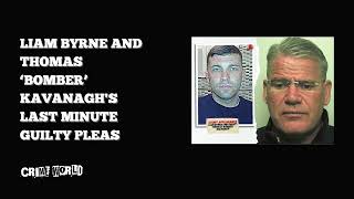 Liam Byrne and Thomas ‘Bomber’ Kavanaghs last minute guilty pleas [upl. by Sancha670]