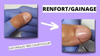 COMMENT Faire un RENFORT ou GAINAGE sur un ongle naturel Court ou Très Court [upl. by Kcirtap165]