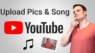 How to Upload Music and Pictures to YouTube [upl. by Pronty]