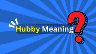 Hubby Meaning [upl. by Jeralee720]