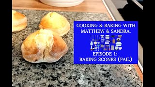 COOKING amp BAKING WITH MATTHEW amp SANDRA EPISODE 1 BAKING SCONES FAIL [upl. by Attirb915]