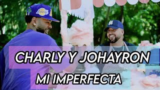 Charly y Johayron Mi imperfecta  Letra✅ [upl. by Barlow407]