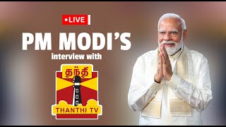 LIVE PM Shri Narendra Modis exclusive interview with Thanthi TV  Lok Sabha Election 2024 [upl. by Hadik]