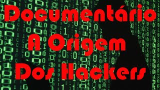 A Origem dos Hackers [upl. by Einnij236]