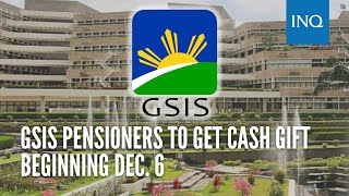 GSIS pensioners to get cash gift beginning Dec 6 [upl. by Quickel]