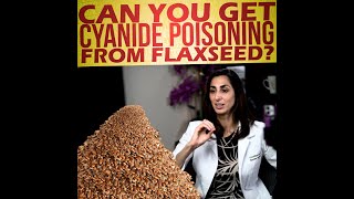 Can You Get Cyanide Poisoning From Flaxseed [upl. by Nattirb]