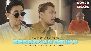 BEBASKAN DIRIKU  RIZAL ARMADA Ft IFAN SEVENTEEN  Cover with the Singer 32 Piano Version [upl. by Richmond]