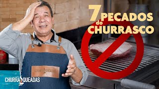 7 Pecados do Churrasco I Churrasqueadas [upl. by Bradwell]