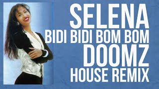 Selena  Bidi Bidi Bom Bom DOOMZ House Remix [upl. by Gleason385]