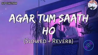 Agar Tum Saath Ho Lofi Song SlowedReverb  ALKA YAGNIK ARIJIT SINGH  Lofi Music  Textaudio [upl. by Marder]