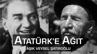 Atatürke Ağıt  Aşık Veysel [upl. by Cassidy]