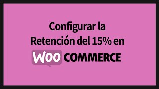 Configurar la Retención 15 IRPF de Autónomos en Woocommerce [upl. by Seeto]