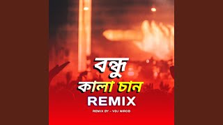 Bondhu Kala Chan Remix [upl. by Rothschild]