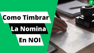 Cómo timbrar la nómina de tus empleados con NOI Guía paso a paso [upl. by Dammahom209]