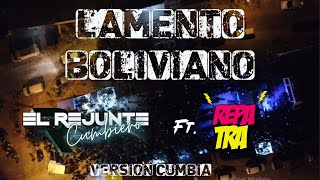 El Rejunte Cumbiero Ft Repatra Lamento Boliviano [upl. by Zackariah]