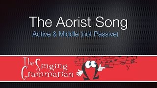 The Aorist Active and Middle Song [upl. by Ainelec296]