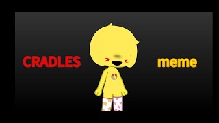 CRADLES MEME SMILE GACHA GCMV [upl. by Enajyram]