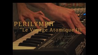 Perilymph  Le Voyage Atomique III  live session [upl. by Gherardi]