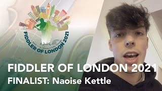 Fiddler of London Finalist  Naoise Kettle [upl. by Reffotsirk]