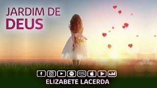 Elizabete Lacerda 🎵 JARDIM DE DEUS 💐 Música Espiritual Infantil [upl. by Kerianne800]