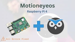 How To Install and Use MotionEye OS on Raspberry Pi 4  Errors Fixed [upl. by Pettifer]