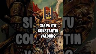 SIAPA ITU CONSTANTIN VALDOR WARHAMMER 40K shorts [upl. by Ecnadnac]