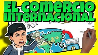 💰 El COMERCIO INTERNACIONAL [upl. by Heger719]