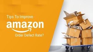 Tips To Improve Amazon Order Defect Rate ODR And Customer Returns To Avoid Suspension [upl. by Atiek40]