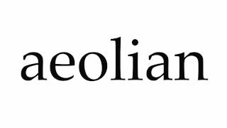 How to Pronounce aeolian [upl. by Aicatsal774]